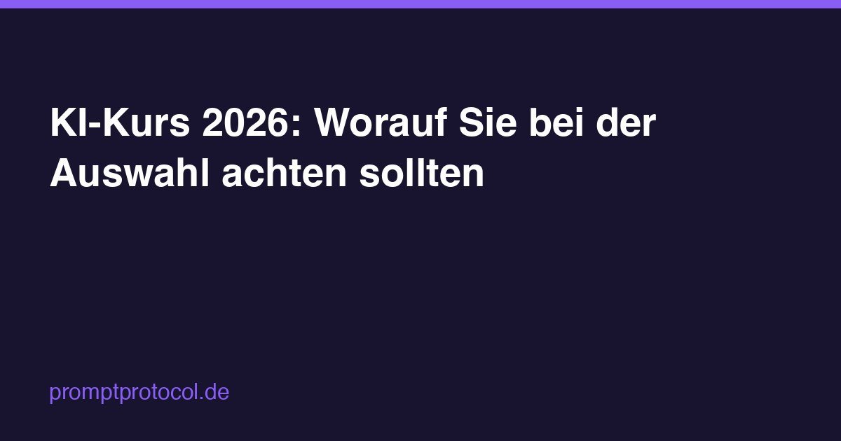 KI-Kurs 2026: Worauf Sie bei der Auswahl achten sollten